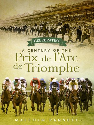 cover image of Celebrating a Century of the Prix de l'Arc de Triomphe